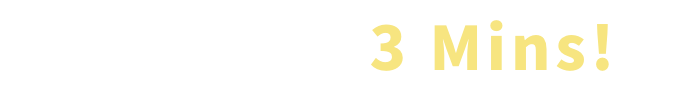 It Only Takes 3 Mins!